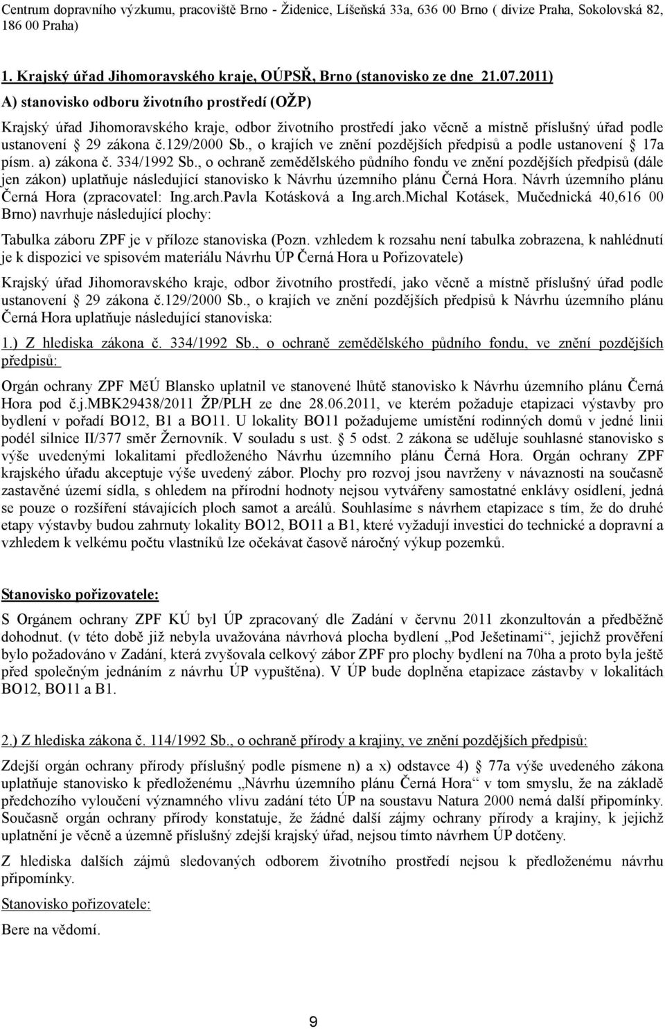 , o krajích ve znění pozdějších předpisů a podle ustanovení 17a písm. a) zákona č. 334/1992 Sb.