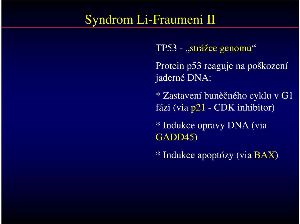 buněčného cyklu v G1 fázi (via p21 - CDK inhibitor) *