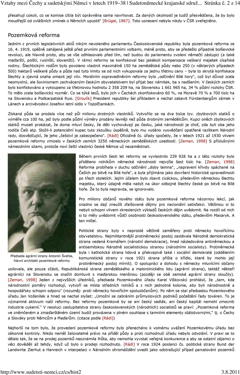 Pozemková reforma Jedním z prvních legislativních aktů nikým nevoleného parlamentu Československé republiky byla pozemková reforma ze 16. 4.