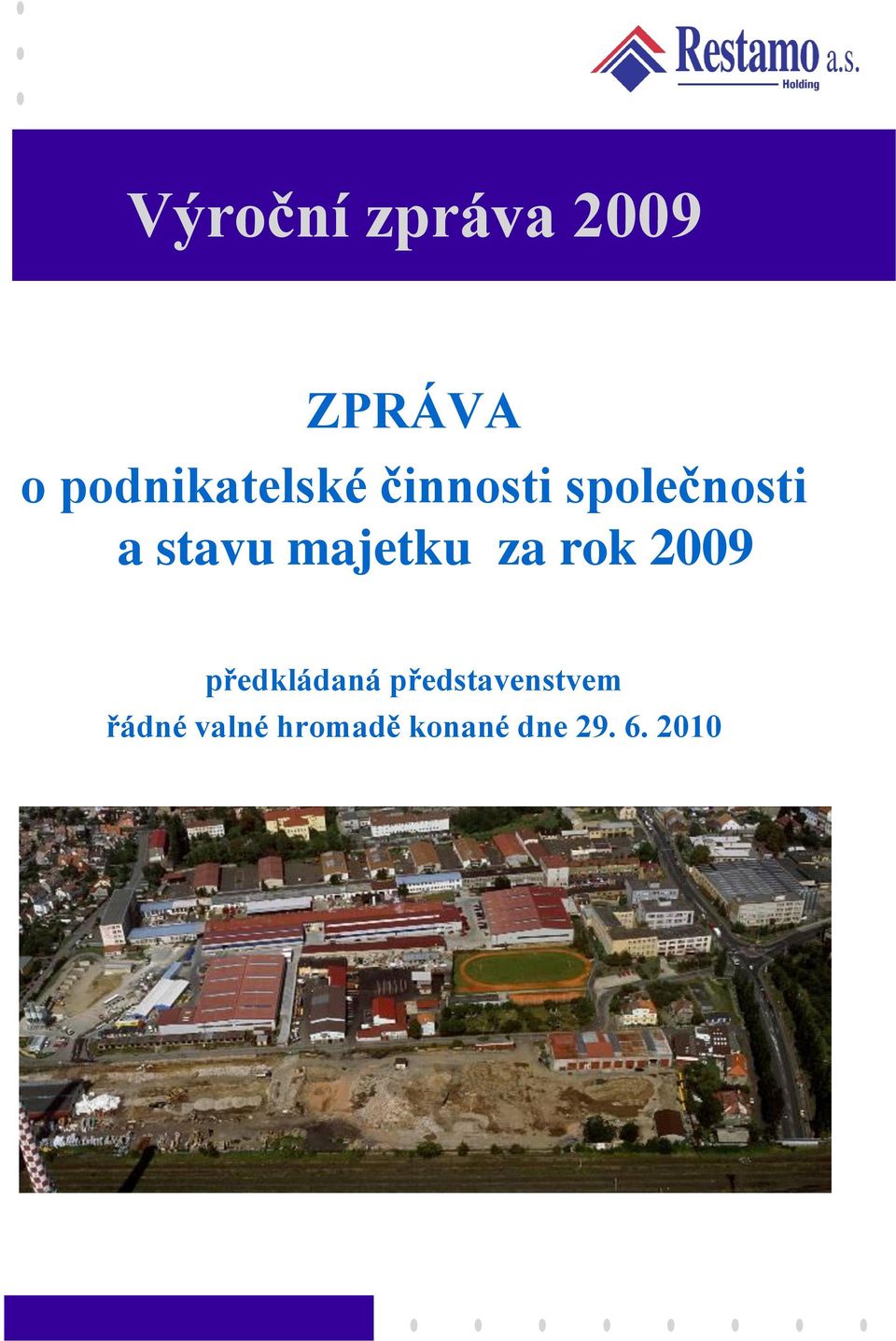 stavu majetku za rok 2009 předkládaná