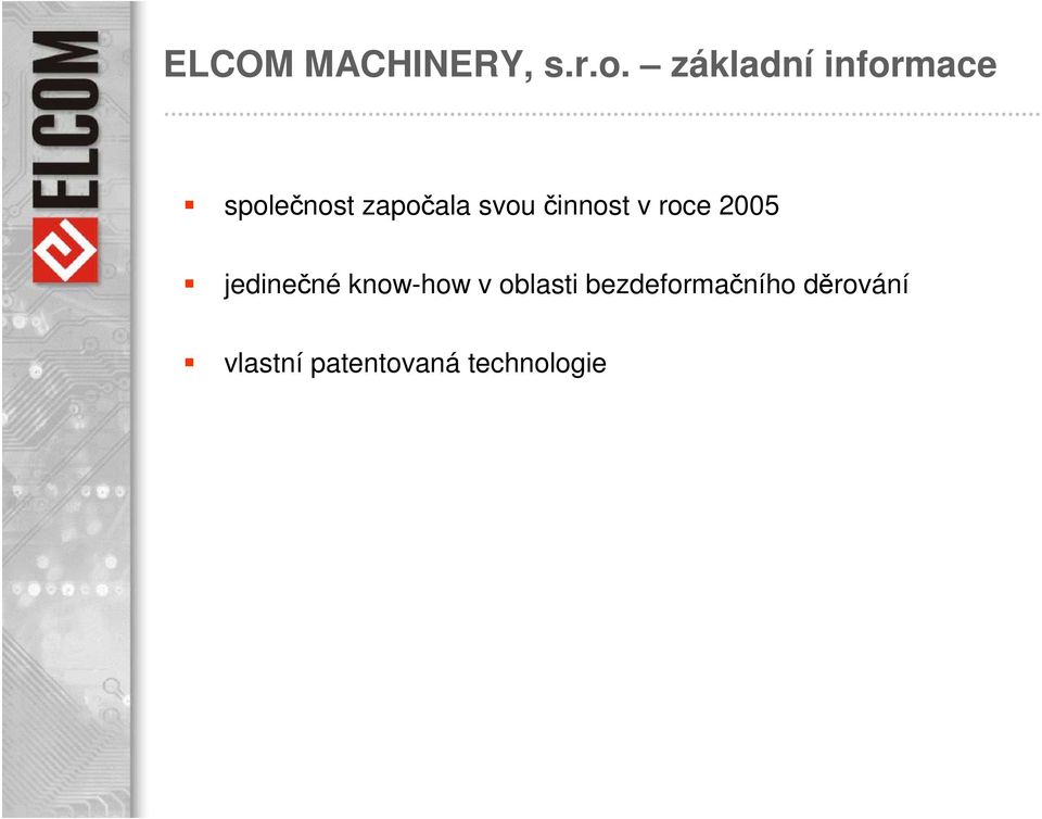 činnost v roce 2005 jedinečné know-how v