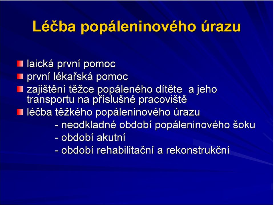 pracoviště léčba těžt ěžkého popáleninov leninového úrazu - neodkladné období