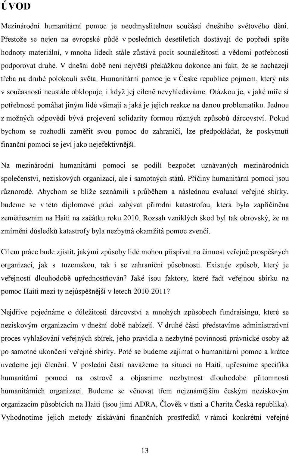 V dnešní době není největší překážkou dokonce ani fakt, že se nacházejí třeba na druhé polokouli světa.