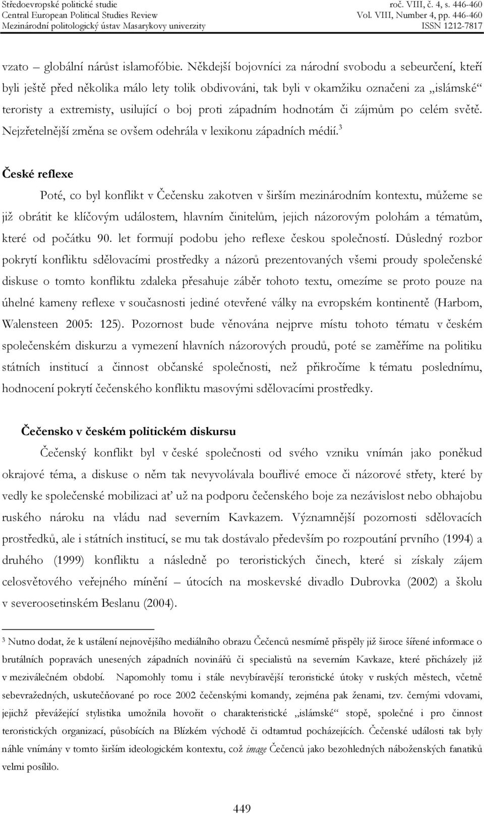 západním hodnotám či zájmům po celém světě. Nejzřetelnější změna se ovšem odehrála v lexikonu západních médií.