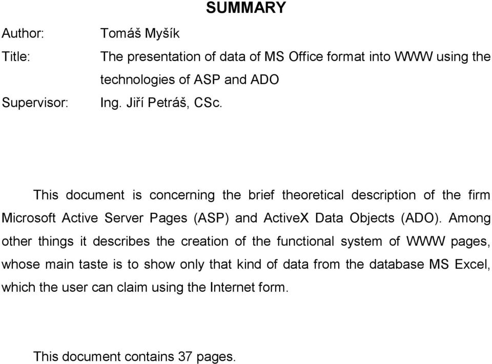 This document is concerning the brief theoretical description of the firm Microsoft Active Server Pages (ASP) and ActiveX Data Objects