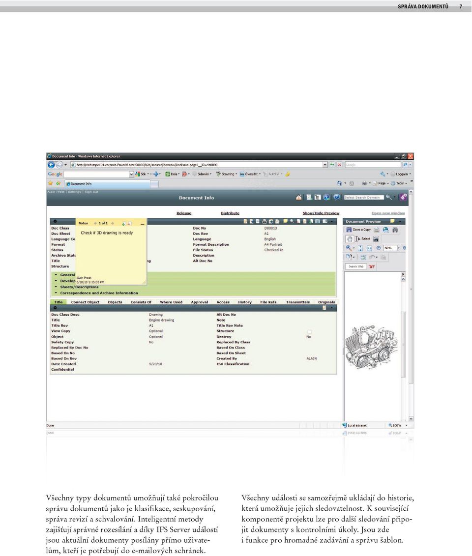 Inteligentní metody zajišťují správné rozesílání a díky IFS Server událostí jsou aktuální dokumenty posílány přímo uživatelům, kteří je