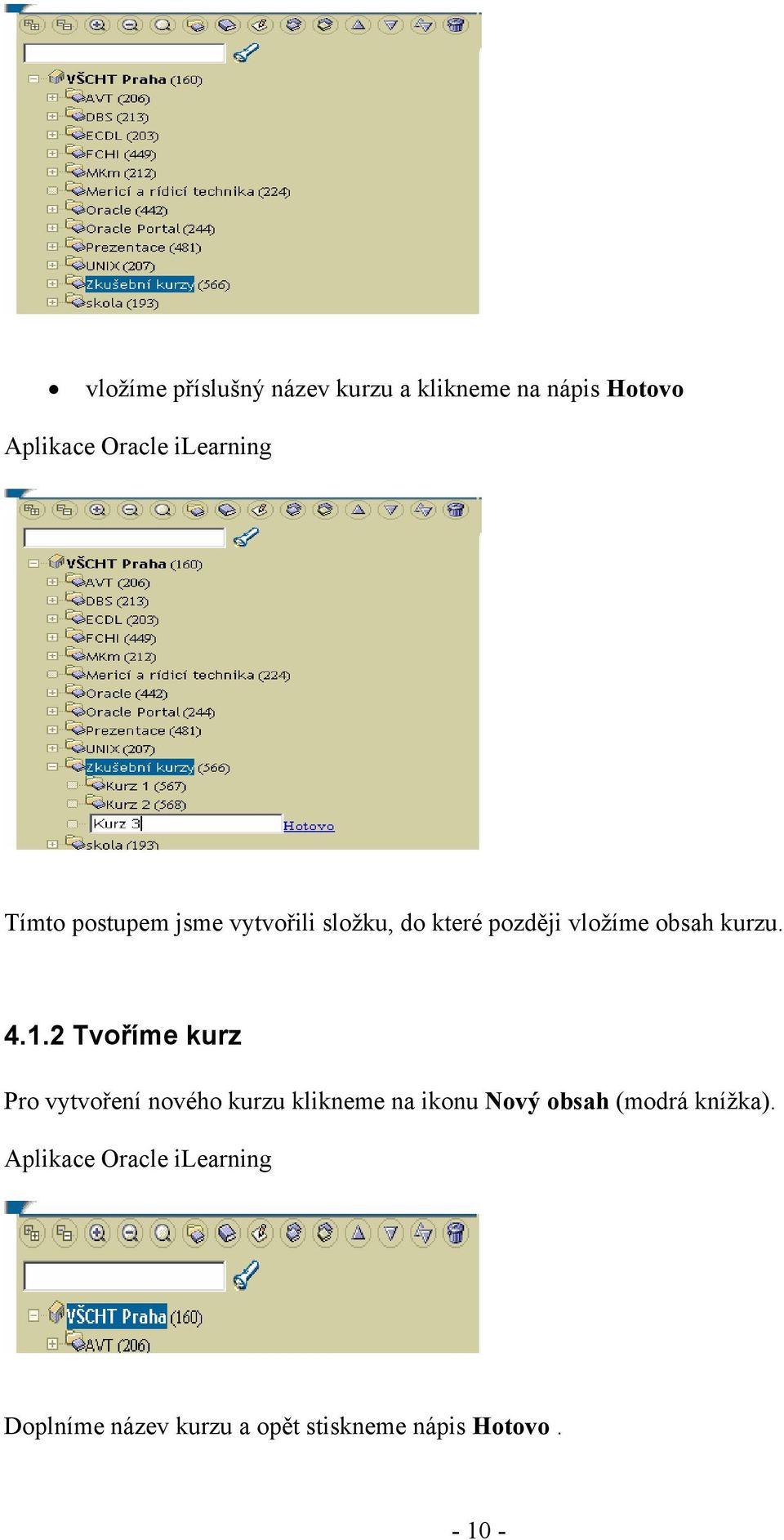 4.1.2 Tvoříme kurz Pro vytvoření nového kurzu klikneme na ikonu Nový