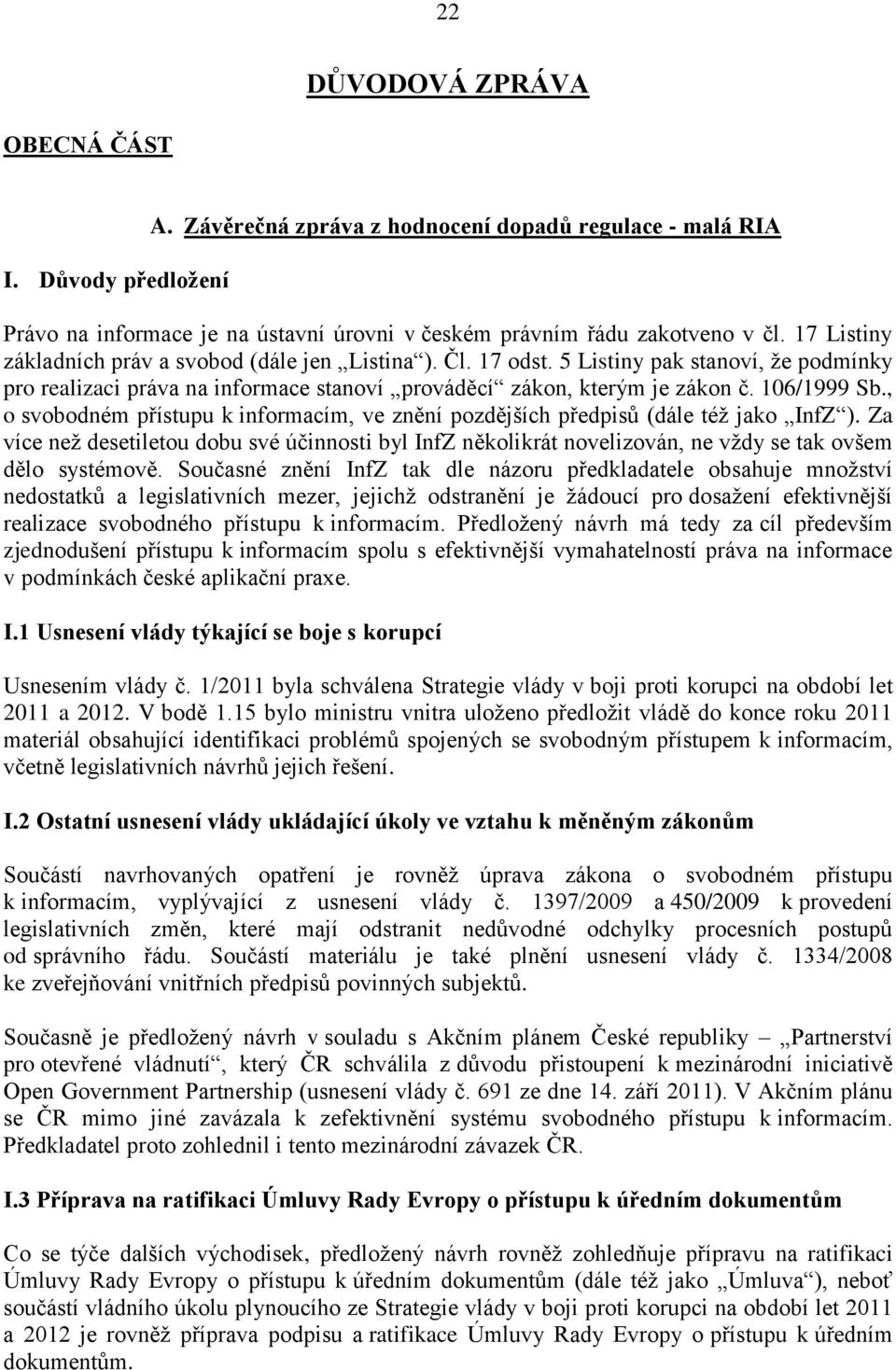 , o svobodném přístupu k informacím, ve znění pozdějších předpisů (dále též jako InfZ ).