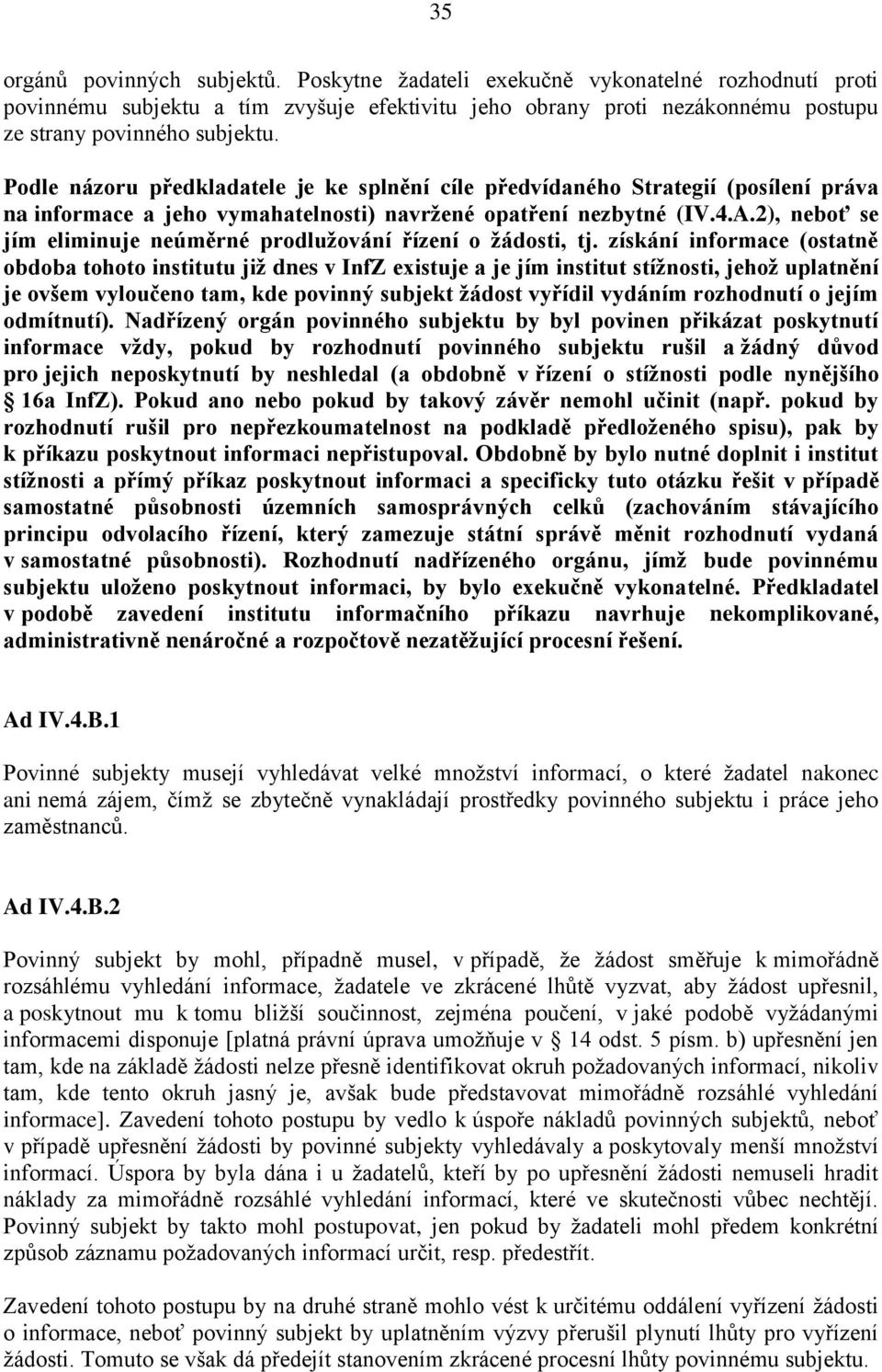 2), neboť se jím eliminuje neúměrné prodlužování řízení o žádosti, tj.