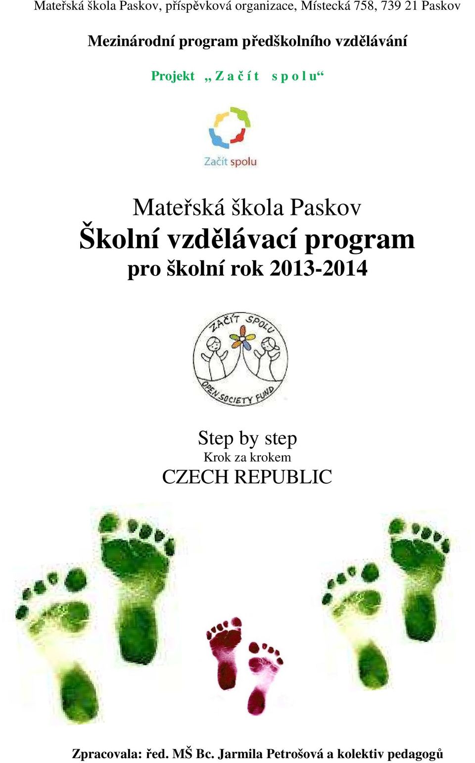 škola Paskov Školní vzdělávací program pro školní rok 2013-2014 Step by step