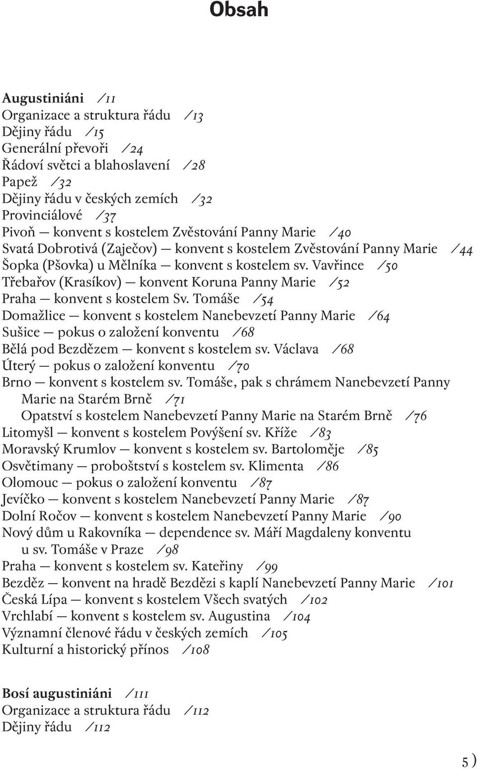 Vavřince /50 Třebařov (Krasíkov) konvent Koruna Panny Marie /52 Praha konvent s kostelem Sv.