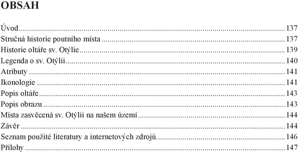 ..141 Popis oltáře...143 Popis obrazu...143 Místa zasvěcená sv.