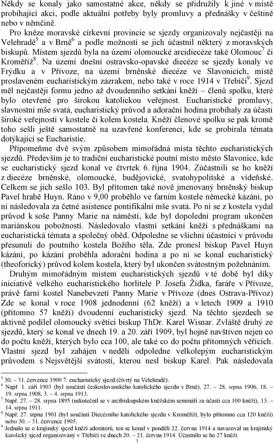 Místem sjezdů byla na území olomoucké arcidiecéze také Olomouc 7 či Kroměříž 8.