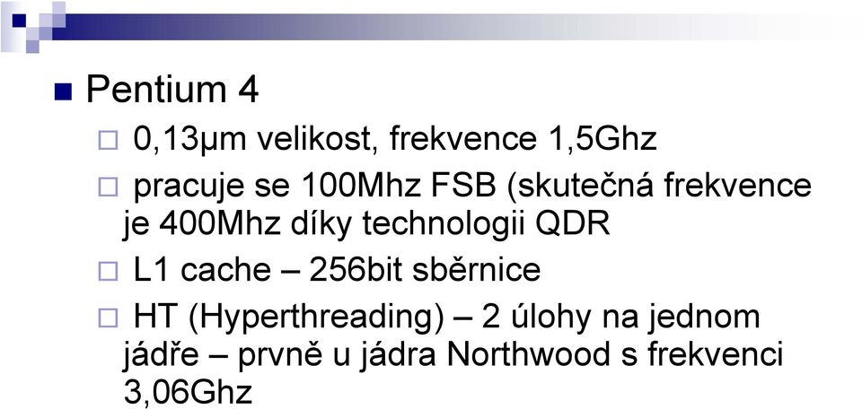 QDR L1 cache 256bit sběrnice HT (Hyperthreading) 2 úlohy