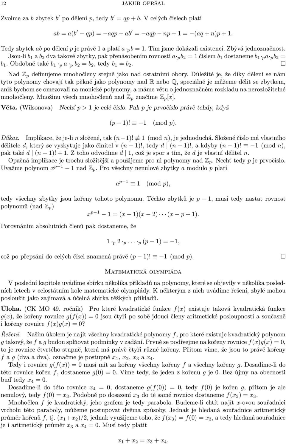 Obdobně také b 1 p a p b 2 = b 2, tedy b 1 = b 2. Nad Z p definujeme mnohočleny stejně jako nad ostatními obory.