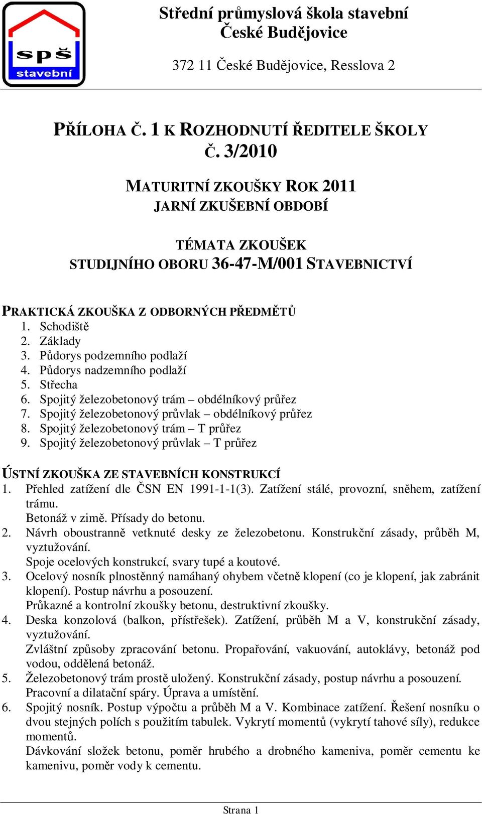 Spojitý železobetonový trám T pr ez 9. Spojitý železobetonový pr vlak T pr ez ÚSTNÍ ZKOUŠKA ZE STAVEBNÍCH KONSTRUKCÍ 1. P ehled zatížení dle SN EN 1991-1-1(3).