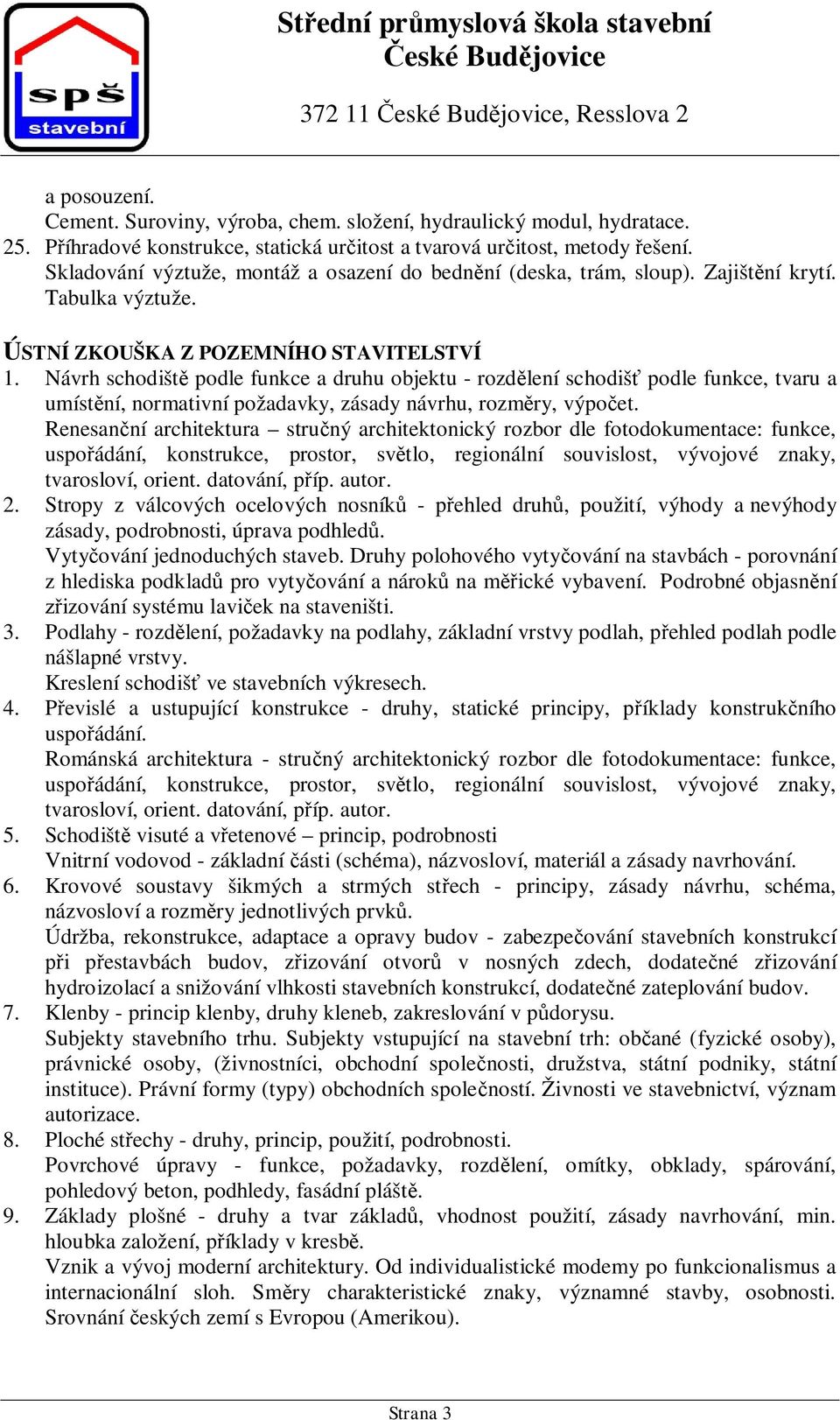 Návrh schodišt podle funkce a druhu objektu - rozd lení schodiš podle funkce, tvaru a umíst ní, normativní požadavky, zásady návrhu, rozm ry, výpo et.