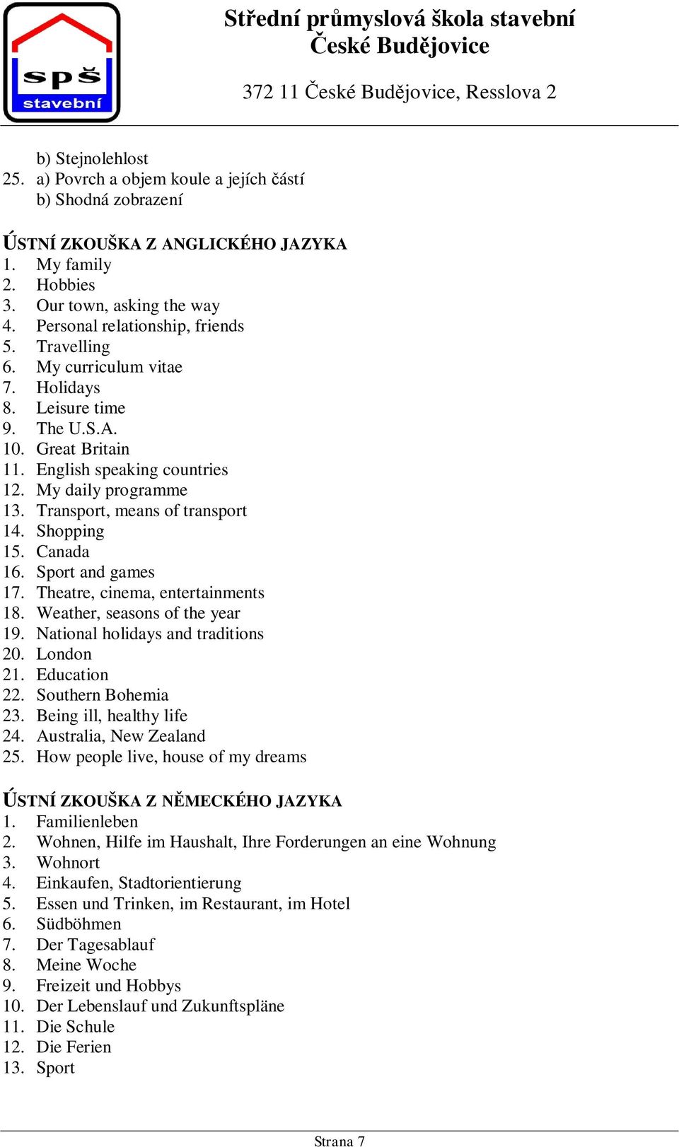 Transport, means of transport 14. Shopping 15. Canada 16. Sport and games 17. Theatre, cinema, entertainments 18. Weather, seasons of the year 19. National holidays and traditions 20. London 21.