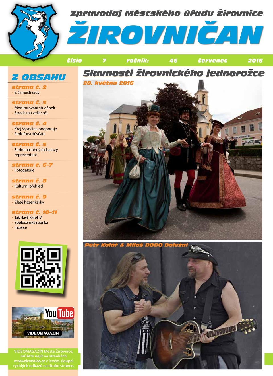 5 Sedminásobný fotbalový reprezentant strana č. 6 7 Fotogalerie strana č. 8 Kulturní přehled strana č. 9 Zlaté házenkářky strana č.