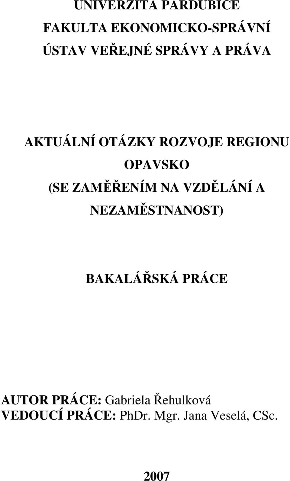 ZAMĚŘENÍM NA VZDĚLÁNÍ A NEZAMĚSTNANOST) BAKALÁŘSKÁ PRÁCE AUTOR