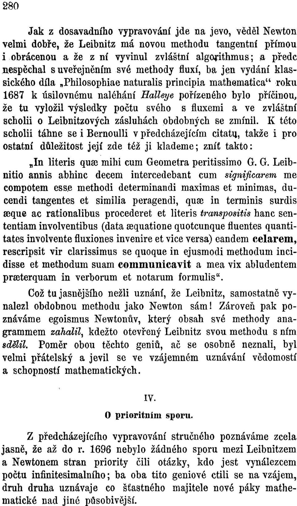 počtu svého s fluxemi a ve zvláštní scholii o Leibnitzových zásluhách obdobných se zmínil.