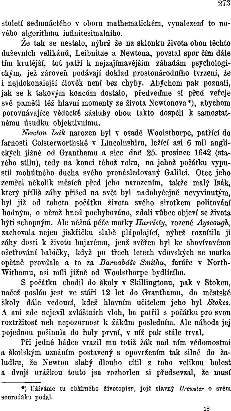 podávají doklad prostonárodního tvrzení, že i nejdokonalejší člověk není bez chyby.