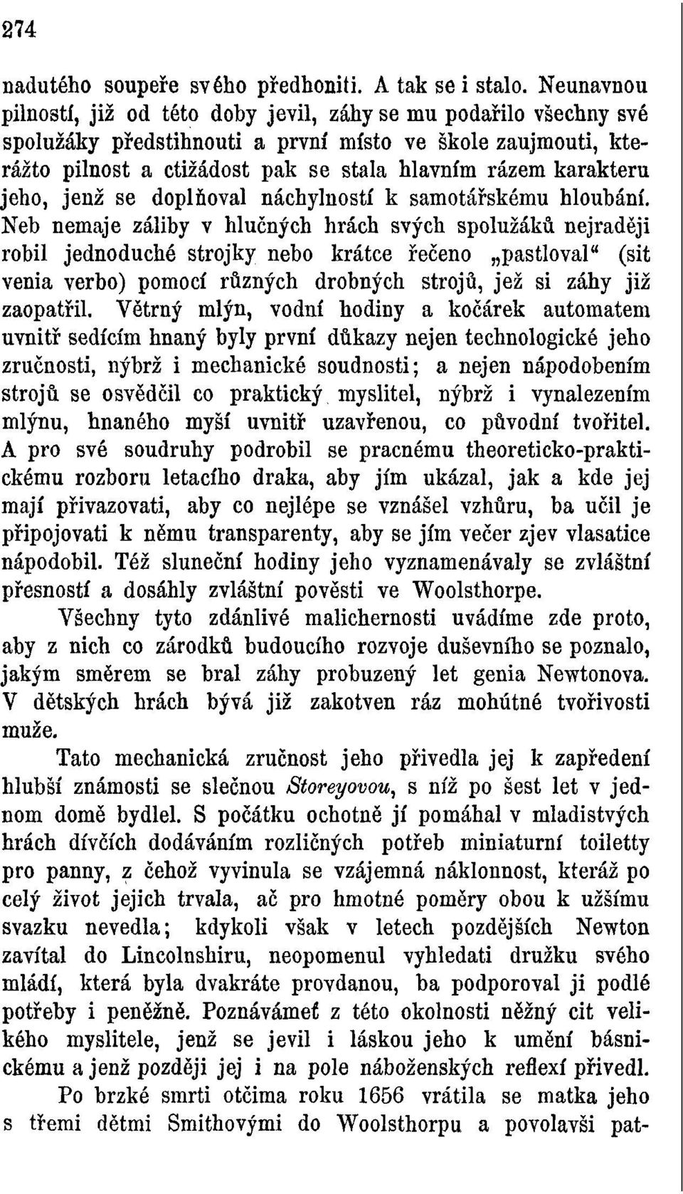 jeho, jenž se doplňoval náchylností k samotářskému hloubání.