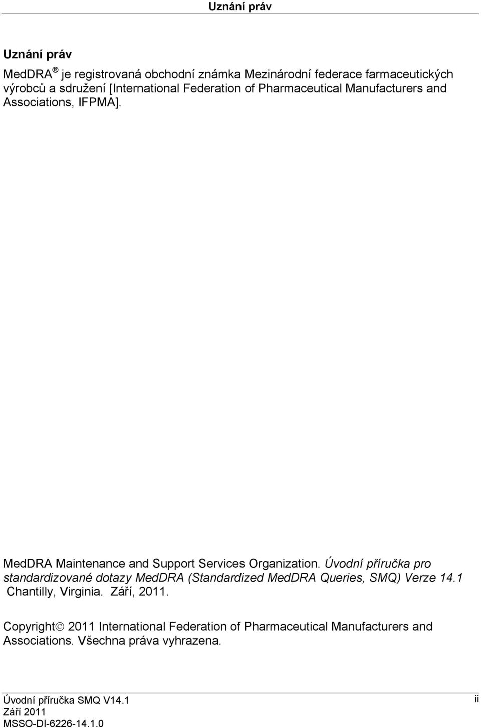 MedDRA Maintenance and Support Services Organization.