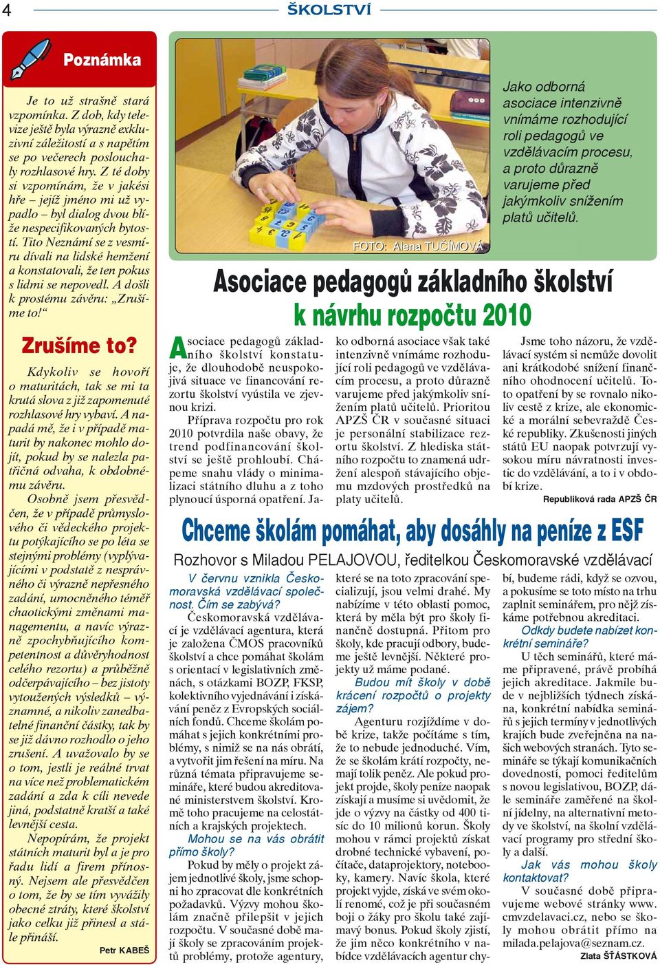 Tito Neznámí se z vesmíru dívali na lidské hemžení a konstatovali, že ten pokus s lidmi se nepovedl. A došli k prostému závěru: Zrušíme to!