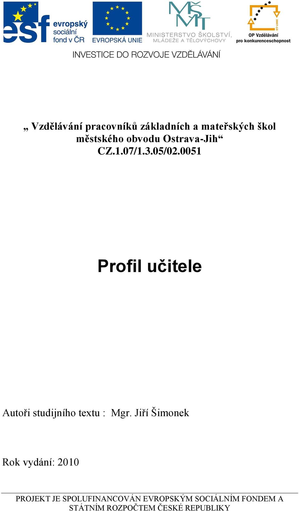 0051 Profil učitele Autoři studijního textu : Mgr.