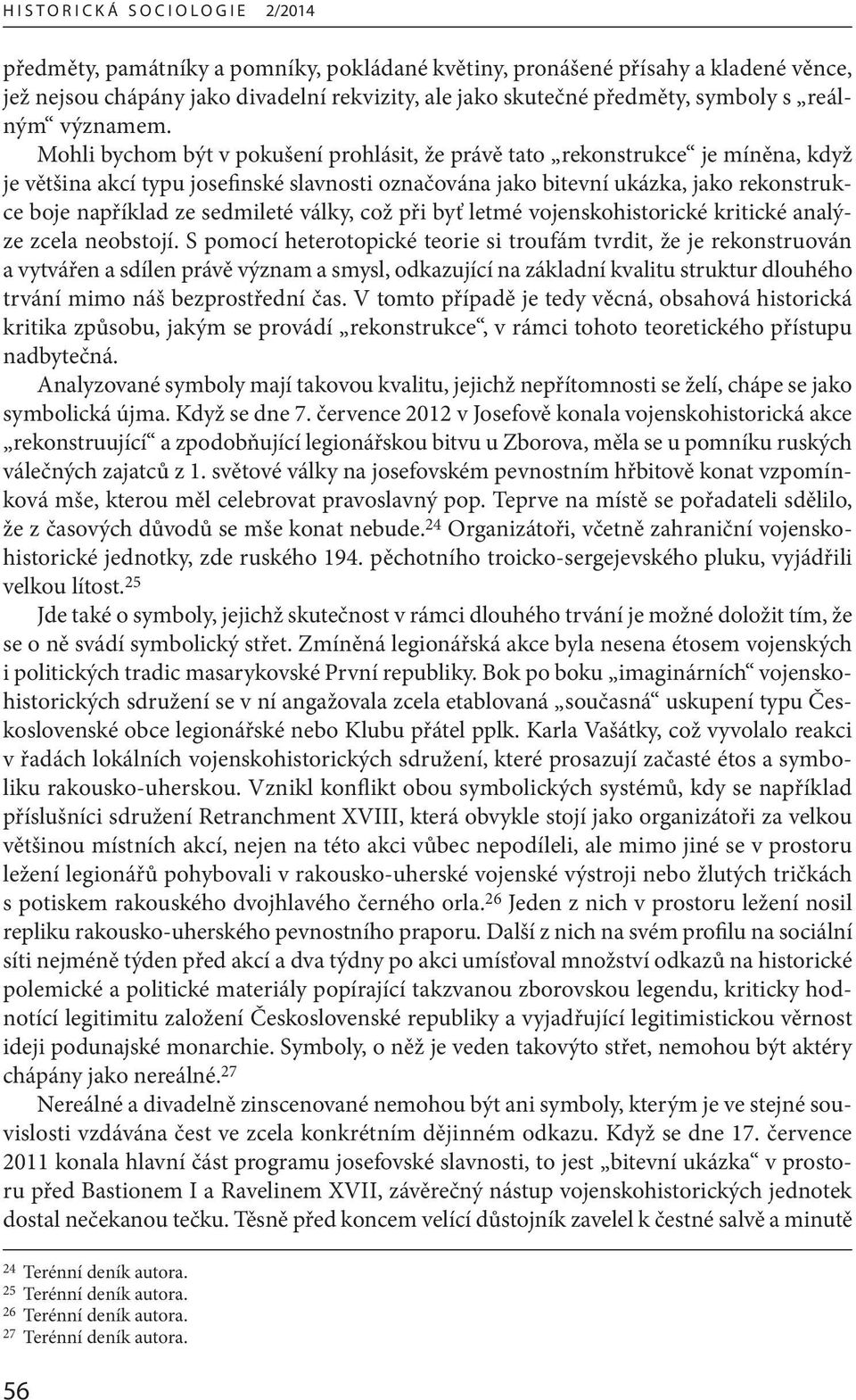 sedmileté války, což při byť letmé vojenskohistorické kritické analýze zcela neobstojí.