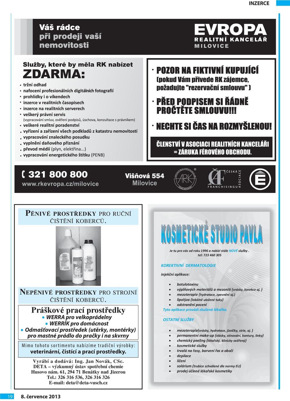 Práškové prací prostředky WERRA pro velkoprádelny WERRÍK pro domácnost Odmašťovací prostředek (utěrky, montérky) pro mastné prádlo do pračky i na skvrny Mimo tohoto sortimentu nabízíme tradiční