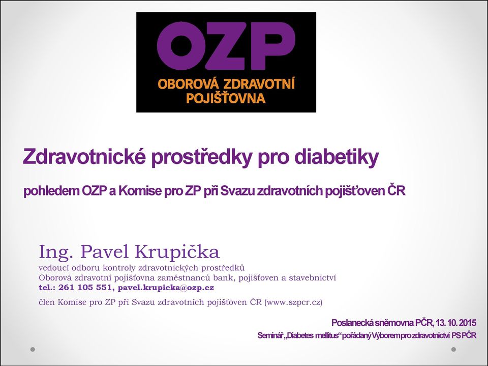 pojišťoven a stavebnictví tel.: 261 105 551, pavel.krupicka@ozp.