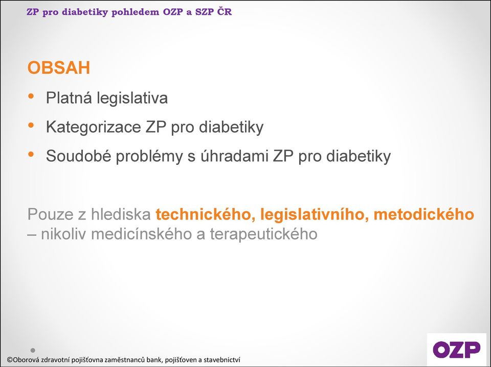 diabetiky Pouze z hlediska technického,