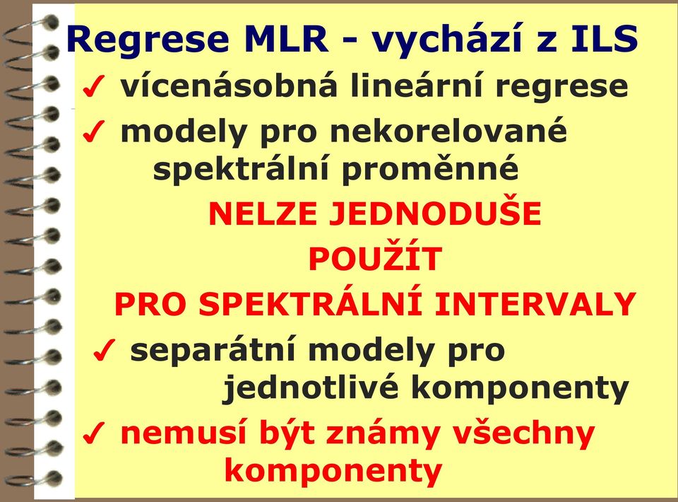 JEDNODUŠE POUŽÍT PRO SPEKTRÁLNÍ INTERVALY separátní