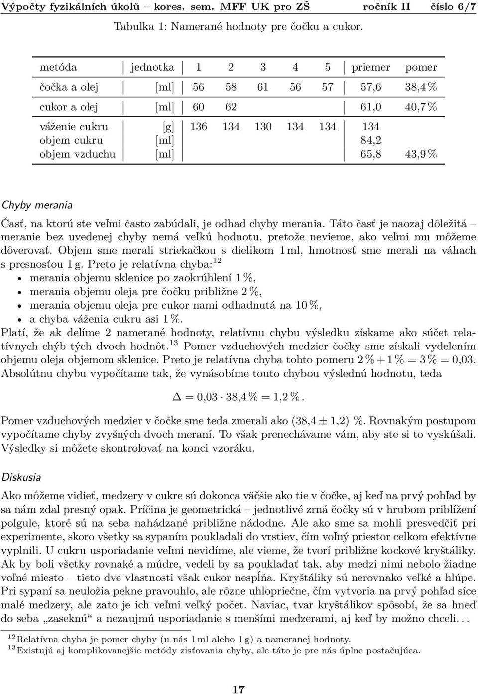 [ml] 65,8 43,9 % Chyby merania Časť, na ktorú ste veľmi často zabúdali, je odhad chyby merania.