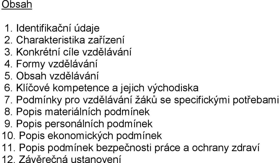 Podmínky pro vzdělávání žáků se specifickými potřebami 8. Popis materiálních podmínek 9.