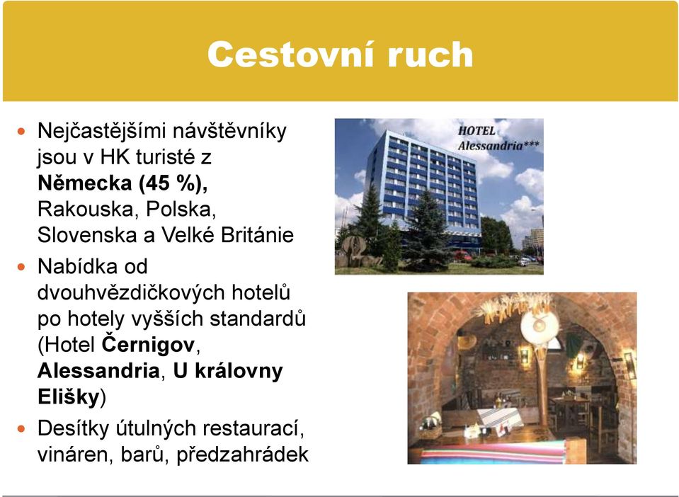 dvouhvězdičkových hotelů po hotely vyšších standardů (Hotel Černigov,