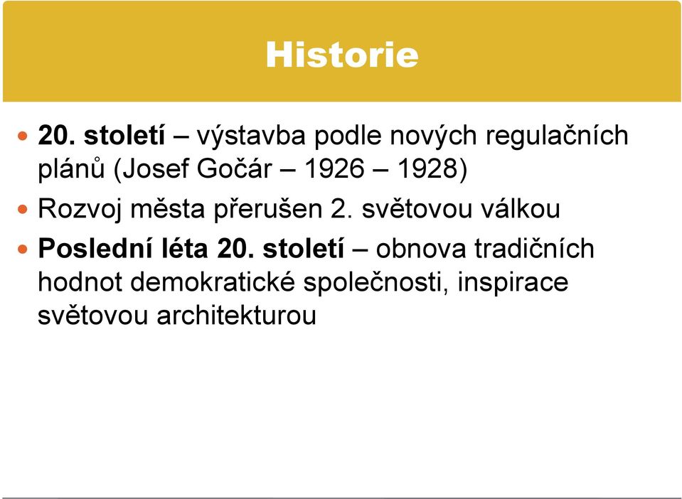 Gočár 1926 1928) Rozvoj města přerušen 2.
