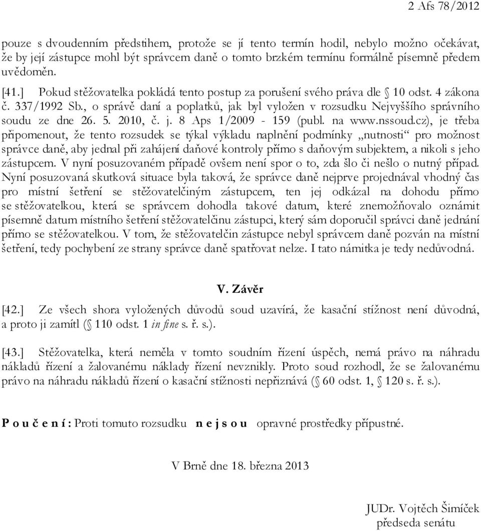 , o správě daní a poplatků, jak byl vyložen v rozsudku Nejvyššího správního soudu ze dne 26. 5. 2010, č. j. 8 Aps 1/2009-159 (publ. na www.nssoud.