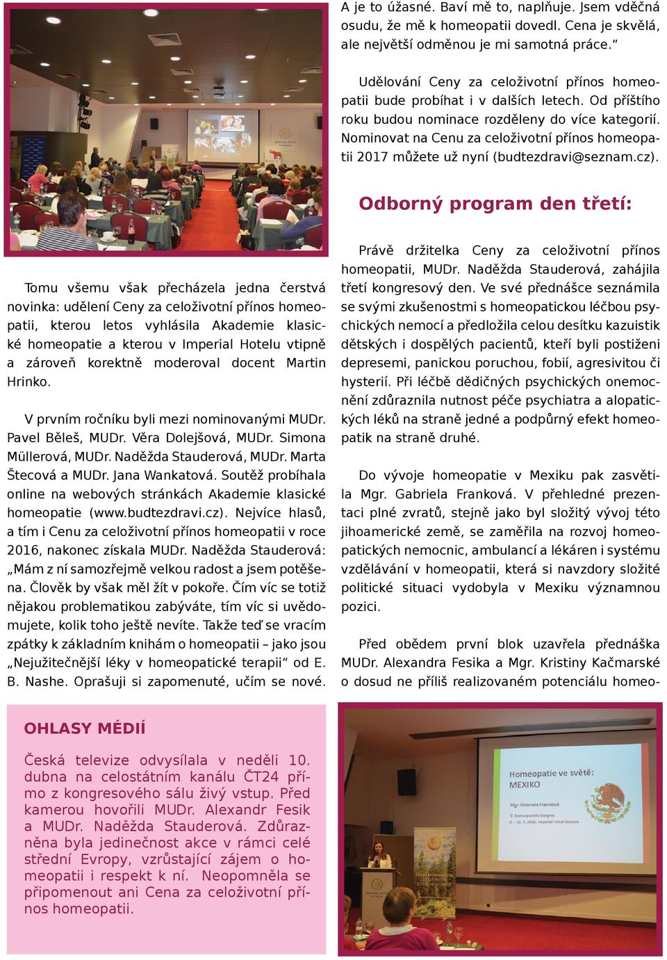 Nominovat na Cenu za celoživotní přínos homeopatii 2017 můžete už nyní (budtezdravi@seznam.cz).