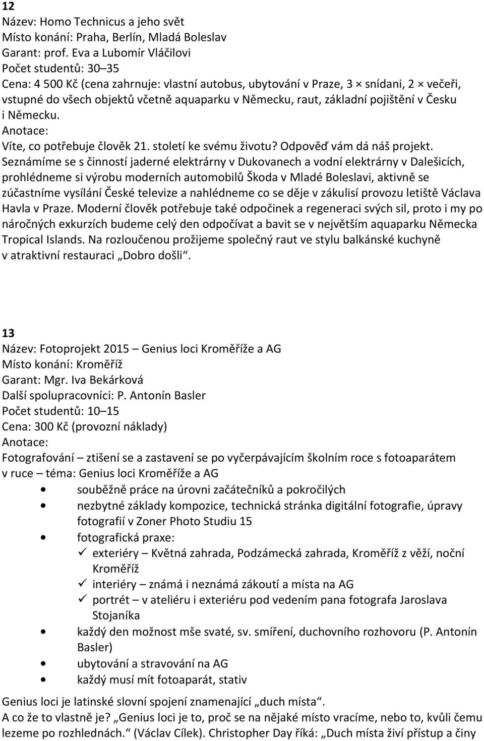 základní pojištění v Česku i Německu. Víte, co potřebuje člověk 21. století ke svému životu? Odpověď vám dá náš projekt.