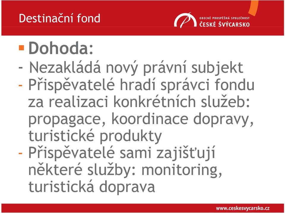 služeb: propagace, koordinace dopravy, turistické produkty -