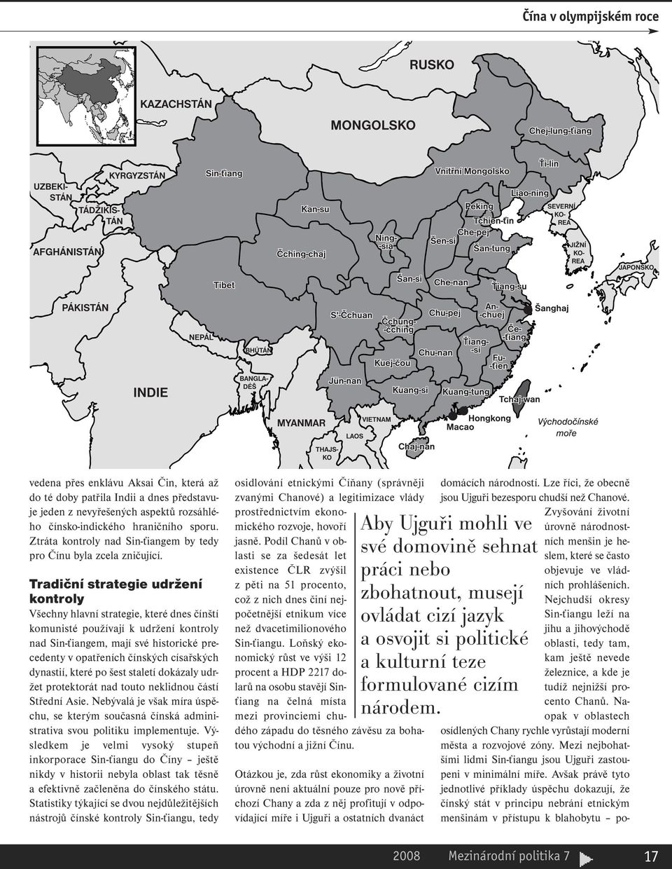 Tradiční strategie udržení kontroly Všechny hlavní strategie, které dnes čínští komunisté používají k udržení kontroly nad Sin-ťiangem, mají své historické precedenty v opatřeních čínských císařských