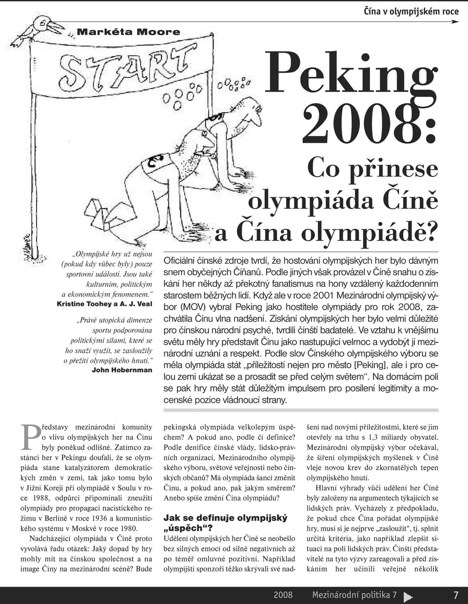 Veal Právě utopická dimenze sportu podporována politickými silami, které se ho snaží využít, se zasloužily o přežití olympijského hnutí.