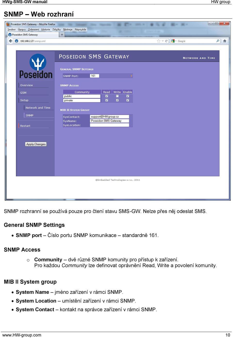 SNMP Access o Community dvě různé SNMP komunity pro přístup k zařízení.