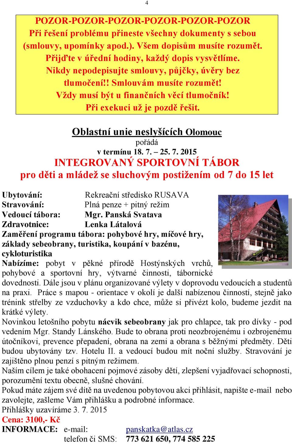 4 Oblastní unie neslyšících Olomouc pořádá v termínu 18. 7.