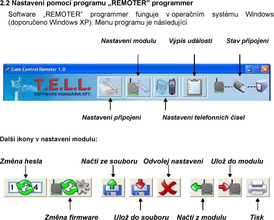 Menu programu je následující Nastavení modulu Výpis událostí Stav připojení Nastavení připojení