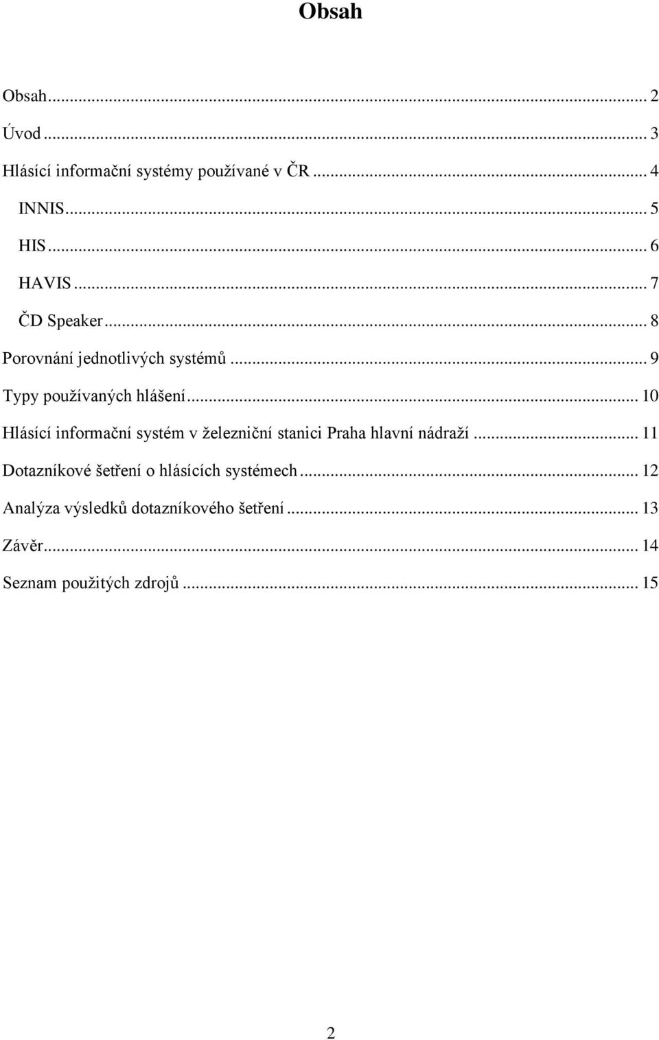 .. 10 Hlásící informační systém v ţelezniční stanici Praha hlavní nádraţí.