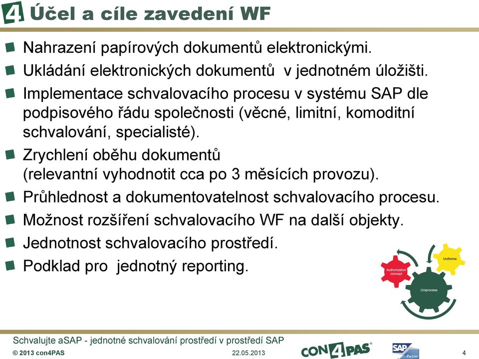 specialisté). Zrychlení oběhu dokumentů (relevantní vyhodnotit cca po 3 měsících provozu).